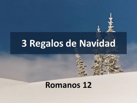 3 Regalos de Navidad Romanos 12 Animated snow scene (Difficult)
