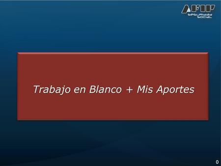 0 Trabajo en Blanco + Mis Aportes. 1 Dos herramientas para que puedas ver si te registraron al comenzar a trabajar y consultar toda tu información de.