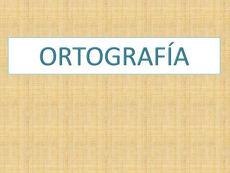 ORTOGRAFÍA.