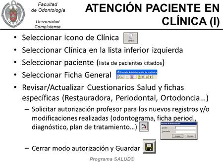 Facultad de Odontología Universidad Complutense ATENCIÓN PACIENTE EN CLÍNICA (I) Seleccionar Icono de Clínica Seleccionar Clínica en la lista inferior.