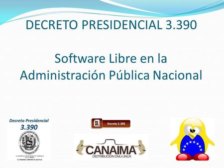DECRETO PRESIDENCIAL 3.390 Software Libre en la Administración Pública Nacional.