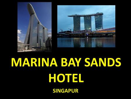 MARINA BAY SANDS HOTEL SINGAPUR. El Marina Bay Sands, es un complejo de Casino+Hotel que está en Singapur y es uno de los hoteles más lujosos del mundo,