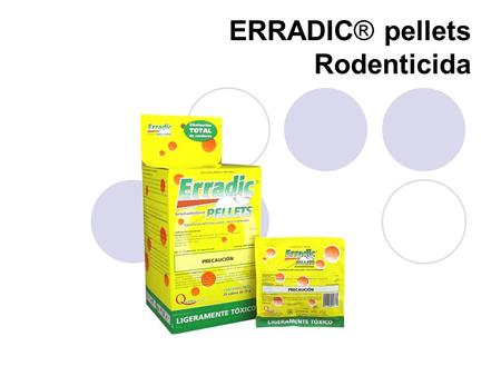 ERRADIC® pellets  Rodenticida