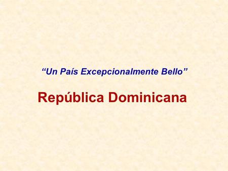 “Un País Excepcionalmente Bello”