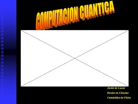 Javier de Lucas Doctor en Ciencias Catedrático de Física.