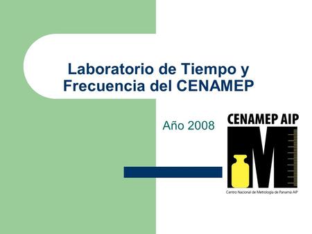 Laboratorio de Tiempo y Frecuencia del CENAMEP Año 2008.