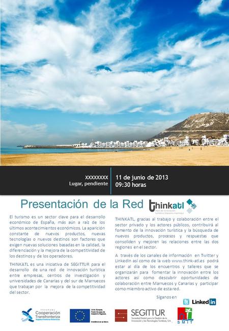 Presentación de la Red XXXXXXXX Lugar, pendiente 11 de junio de 2013 09:30 horas El turismo es un sector clave para el desarrollo económico de España,