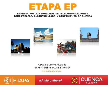ETAPA EP Oswaldo Larriva Alvarado GERENTE GENERAL DE ETAPA EP
