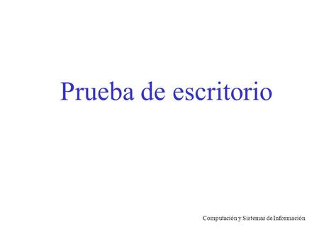 Prueba de escritorio Computación y Sistemas de Información.