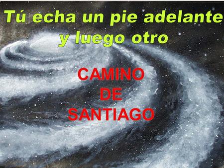 . El Camino tiene sentido y da sentido. La principal tarea del peregrino es justamente encontrarle sentido al Camino, encontrar el sentido en el Camino.