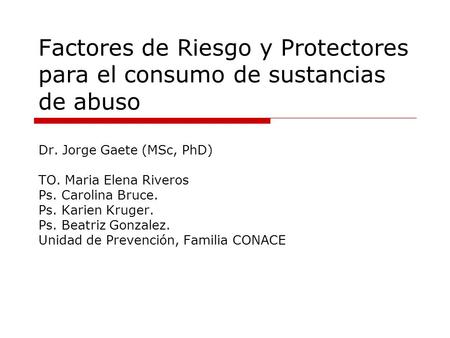 Dr. Jorge Gaete (MSc, PhD) TO. Maria Elena Riveros Ps. Carolina Bruce.