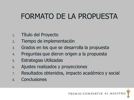 1. Título del Proyecto 2. Tiempo de implementación 3. Grados en los que se desarrolla la propuesta 4. Preguntas que dieron origen a la propuesta 5. Estrategias.