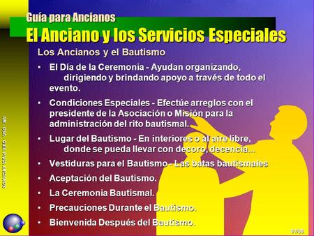 AM - DSA - GUÍA PARA ANCIANOS Los Ancianos y el Bautismo El Día de la Ceremonia - Ayudan organizando, dirigiendo y brindando apoyo a través de todo el.
