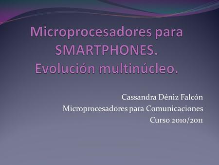 Microprocesadores para SMARTPHONES. Evolución multinúcleo.