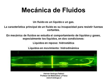 Mecánica de Fluidos Un fluido es un líquido o un gas.