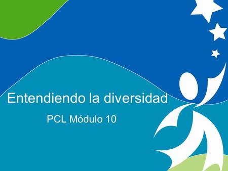 0 Understanding Diversity ©2008, University of Vermont and PACER Center Entendiendo la diversidad PCL Módulo 10.