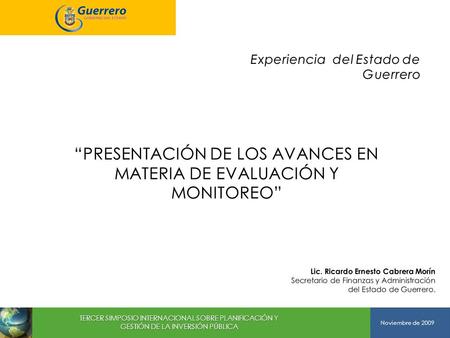 TERCER SIMPOSIO INTERNACIONAL SOBRE PLANIFICACIÓN Y GESTIÓN DE LA INVERSIÓN PÚBLICA Noviembre de 2009.