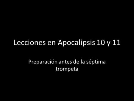 Lecciones en Apocalipsis 10 y 11