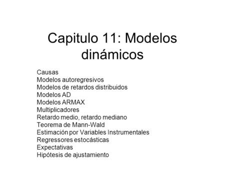 Capitulo 11: Modelos dinámicos