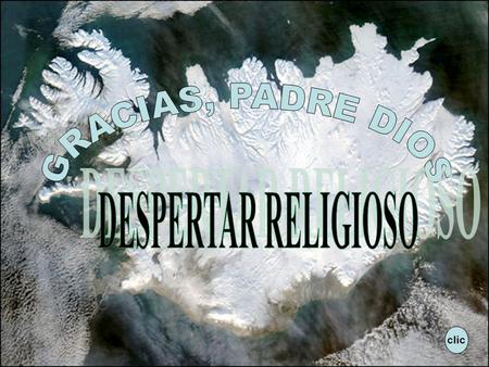 GRACIAS, PADRE DIOS DESPERTAR RELIGIOSO clic.