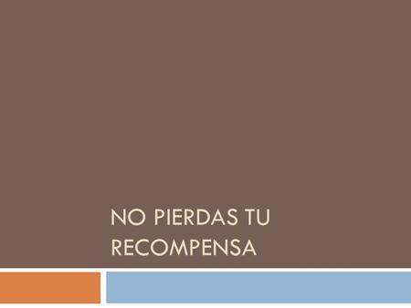 No pierdas tu recompensa