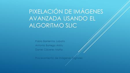Pixelación de imágenes avanzada usando el algoritmo slic