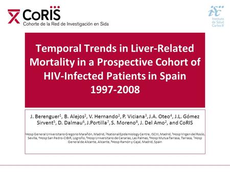 Temporal Trends in Liver-Related Mortality in a Prospective Cohort of HIV-Infected Patients in Spain 1997-2008 J. Berenguer1, B. Alejos2, V. Hernando2,