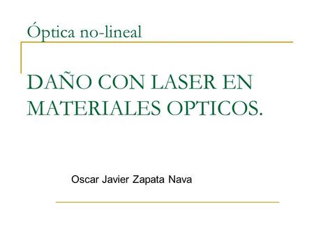Óptica no-lineal DAÑO CON LASER EN MATERIALES OPTICOS.