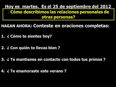 Hoy es martes. Es el 25 de septiembre del 2012