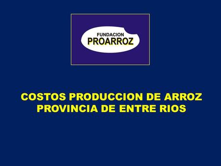 COSTOS PRODUCCION DE ARROZ PROVINCIA DE ENTRE RIOS