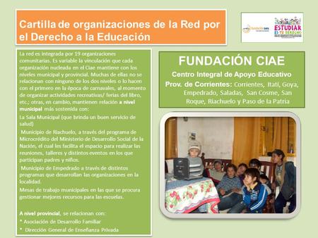 Cartilla de organizaciones de la Red por el Derecho a la Educación La red es integrada por 19 organizaciones comunitarias. Es variable la vinculación que.