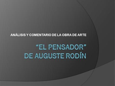 “EL PENSADOR” DE AUGUSTE RODÍN