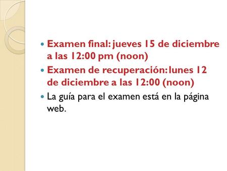 Examen final: jueves 15 de diciembre  a las 12:00 pm (noon)