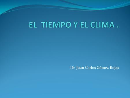 Dr. Juan Carlos Gómez Rojas