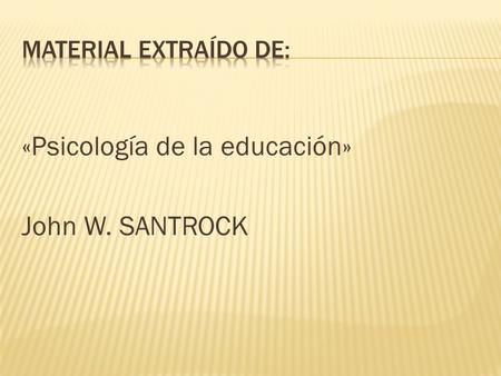 «Psicología de la educación» John W. SANTROCK