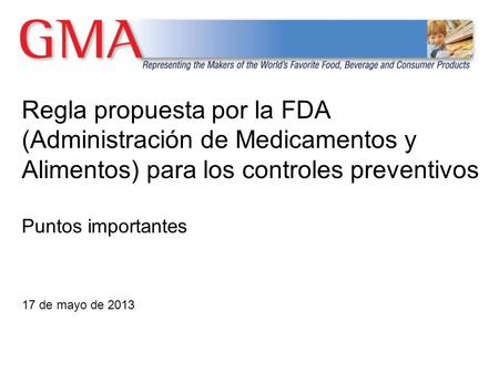Regla propuesta por la FDA (Administración de Medicamentos y Alimentos) para los controles preventivos Puntos importantes 17 de mayo de 2013.