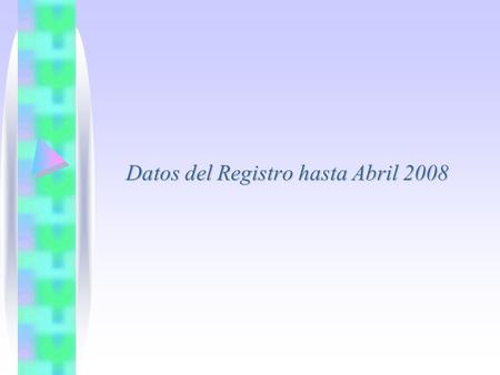 Datos del Registro hasta Abril 2008. Centros/usuarios adheridos (n=35) Clínica Independencia (Munro) Htal Posadas (Haedo) Dr. Balbachán(Htal Perón- Policl.