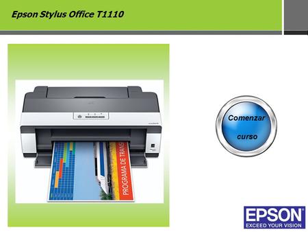 Epson Stylus Office T1110 Comenzar curso. Epson Stylus Office T1110 Impresora versatil de uso cotidiano capaz de imprimir tamaño 33x48 cm Imprime documentos,