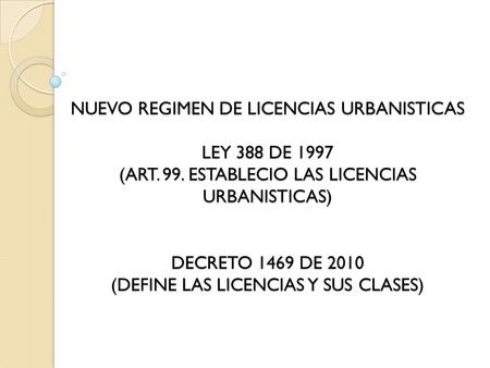 NUEVO REGIMEN DE LICENCIAS URBANISTICAS LEY 388 DE 1997 (ART. 99