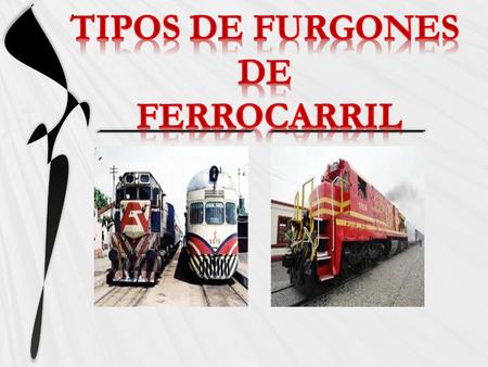 TIPOS DE FURGONES DE FERROCARRIL.
