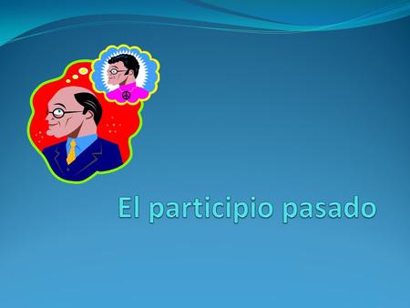 ¿Qué es el participio pasado? Es un verbo que usamos como adjetivo para describir algo. A veces lo usamos junto con el verbo “estar.” La mujer está casada.