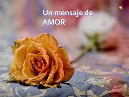 Un mensaje de AMOR.