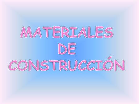 MATERIALES DE CONSTRUCCIÓN.