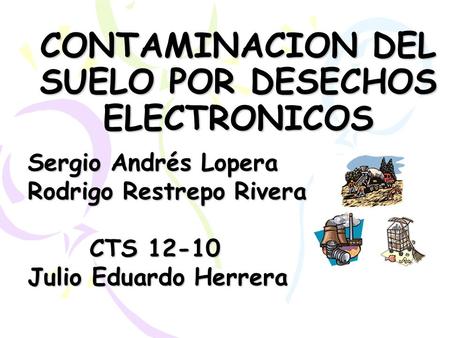 CONTAMINACION DEL SUELO POR DESECHOS ELECTRONICOS