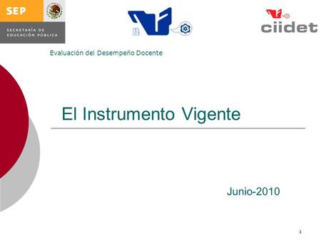 Evaluación del Desempeño Docente 1 El Instrumento Vigente Junio-2010.