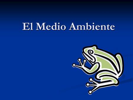 El Medio Ambiente.