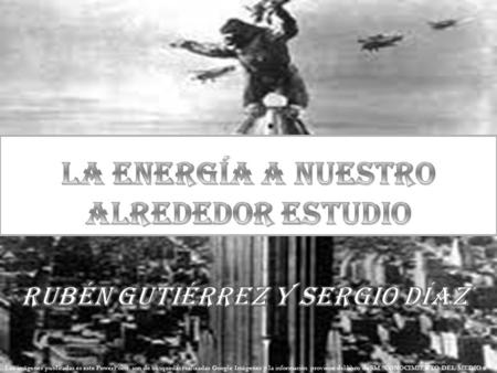 LA ENERGÍA A NUESTRO ALREDEDOR ESTUDIO RUBÉN GUTIÉRREZ Y SERGIO DÍAZ
