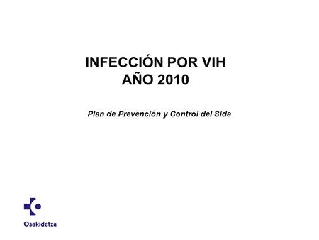 INFECCIÓN POR VIH AÑO 2010 Plan de Prevención y Control del Sida.