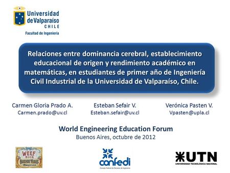 World Engineering Education Forum Buenos Aires, octubre de 2012 Esteban Sefair V. Carmen Gloria Prado A. Relaciones.