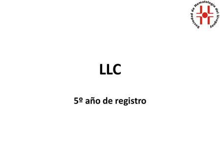 LLC 5º año de registro. LEUCEMIA LINFOIDE CRONICA Comenzó su registro el 1/09/2008. Por medio del laboratorio de citometría de flujo. Ante la no realización.